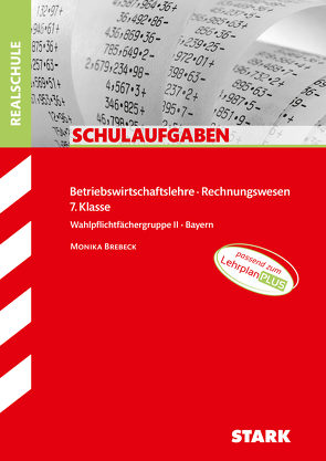 STARK Schulaufgaben Realschule – BwR 7. Klasse – Bayern von Brebeck,  Monika