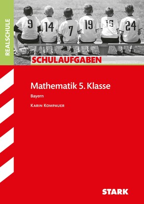 STARK Schulaufgaben Realschule – Mathematik 5. Klasse – Bayern von Kompauer,  Karin