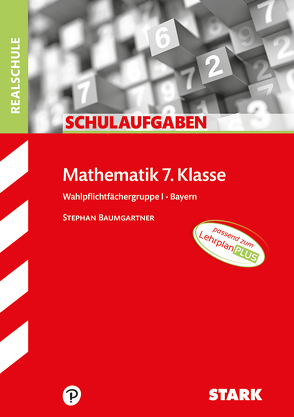 STARK Schulaufgaben Realschule – Mathematik 7. Klasse Wahlpflichtgruppe I – Bayern von Baumgartner,  Stephan