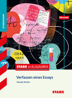 STARK Stark in Deutsch – Oberstufe – Verfassen eines Essays von Mutter,  Claudia