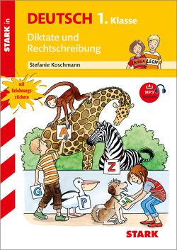 STARK Training Grundschule – Diktate und Rechtschreibung 1. Klasse von Koschmann,  Stefanie