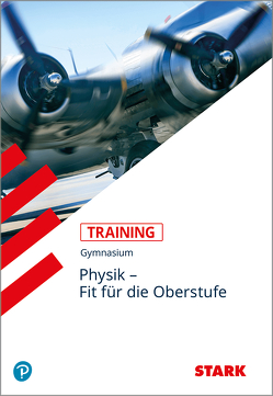 STARK Training Gymnasium – Physik – Fit für die Oberstufe von Wurz,  Berta