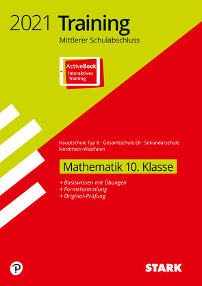 STARK Training Mittlerer Schulabschluss 2021 – Mathematik 10. Klasse – Hauptschule Typ B/Gesamtschule EK / Sekundarschule – NRW