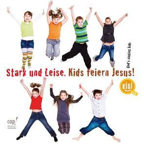 Stark und leise – Kids feiern Jesus (CD) von Minichmayr,  Birgit