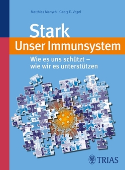 Stark – unser Immunsystem von Manych,  Matthias, Vogel,  Georg
