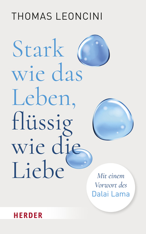 Stark wie das Leben, flüssig wie die Liebe von Dalai Lama, Leoncini,  Thomas