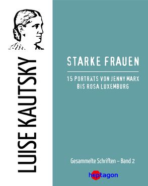 Starke Frauen von Kautsky,  Luise, Regneri,  Günter