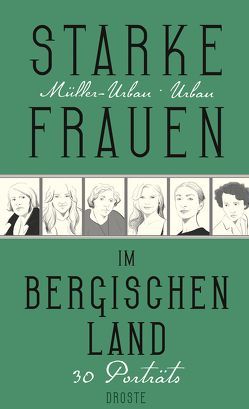 Starke Frauen im Bergischen Land von Müller-Urban,  Kristiane, Urban,  Eberhard