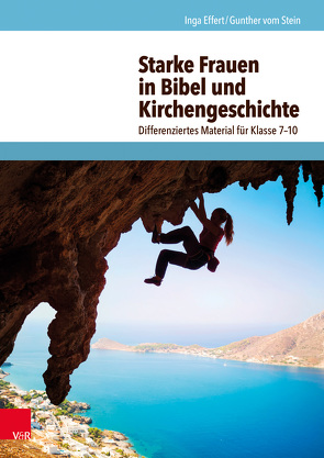 Starke Frauen in Bibel und Kirchengeschichte von Effert,  Inga, vom Stein,  Gunther