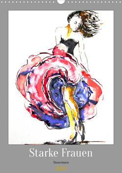 Starke Frauen – Tänzerinnen (Wandkalender 2023 DIN A3 hoch) von Harmgart,  Sigrid