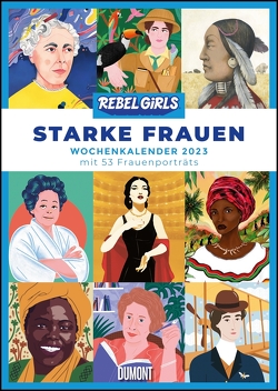 Starke Frauen Wochenkalender 2023 – Rebel Girls – Porträts und Biografien auf 53 Wochenblättern – Format 21,0 x 29,7 cm – Spiralbindung von Cavallo,  Francesca, Favilli,  Elena