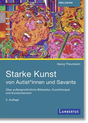 Starke Kunst von Autist*innen und Savants von Theunissen,  Georg