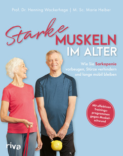 Starke Muskeln im Alter von Heiber,  Marie, Wackerhage,  Henning