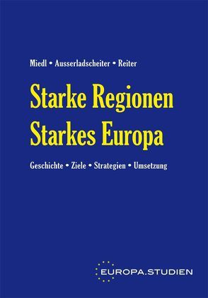 Starke Regionen, Starkes Europa von Ausserladscheiter,  Johannes, Miedl,  Josef, Reiter,  Martin
