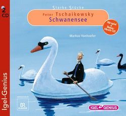 Starke Stücke. Peter Tschaikowsky – Schwanensee von Vanhoefer,  Markus, Wilkening,  Stefan