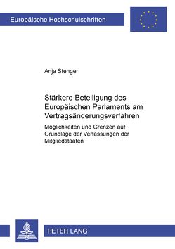 Stärkere Beteiligung des Europäischen Parlaments am Vertragsänderungsverfahren von Stenger,  Anja