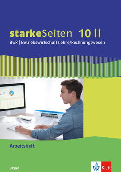 starkeSeiten BwR – Betriebswirtschaftslehre/Rechnungswesen 10 II. Ausgabe Bayern Realschule