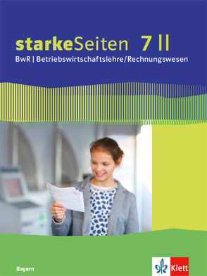 starkeSeiten BwR – Betriebswirtschaftslehre/Rechnungswesen 7 II. Ausgabe Bayern Realschule