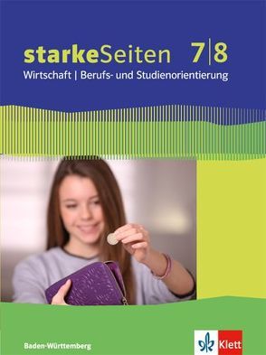 starkeSeiten Wirtschaft / Berufs- und Studienorientierung 7/8. Ausgabe Baden-Württemberg