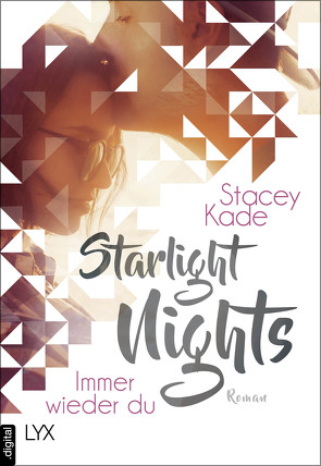 Starlight Nights – Immer wieder du von Bieker,  Sylvia, Kade,  Stacey, Zeltner-Shane,  Henriette