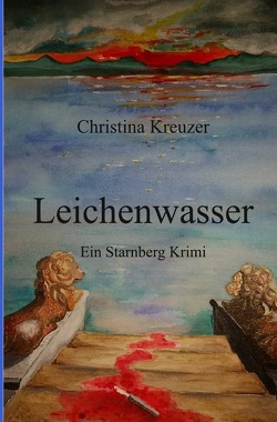 Starnberg Krimi / Leichenwasser von Kreuzer,  Christina