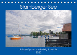 Starnberger See – Auf den Spuren von Ludwig II. und Sisi (Tischkalender 2023 DIN A5 quer) von Franz,  Ingrid