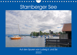 Starnberger See – Auf den Spuren von Ludwig II. und Sisi (Wandkalender 2023 DIN A4 quer) von Franz,  Ingrid