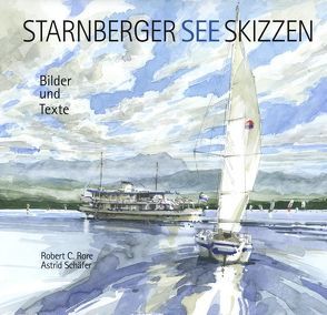 Starnberger See-Skizzen von Rore,  Robert C, Schäfer,  Astrid