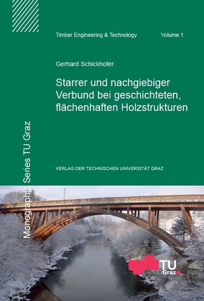 Starrer und nachgiebiger Verbund bei geschichteten, flächenhaften Holzstrukturen von Schickhofer,  Gerhard