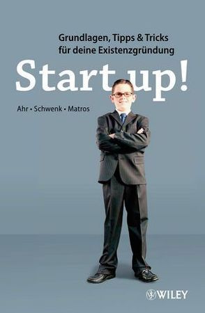 Start-up! von Ahr,  Christoph, Matros,  Kevin, Schwenk,  Jacqueline