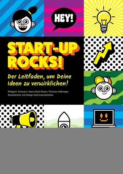 Start-up rocks! von Elsner,  Hans Ulrich, Gutschenreiter,  Axel, Heißmeyer,  Thomas, Schwarz,  Philipp G.