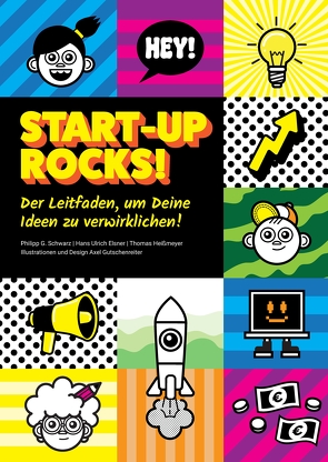 Start-up rocks! von Elsner,  Hans Ulrich, Gutschenreiter,  Axel, Heißmeyer,  Thomas, Schwarz,  Philipp G.