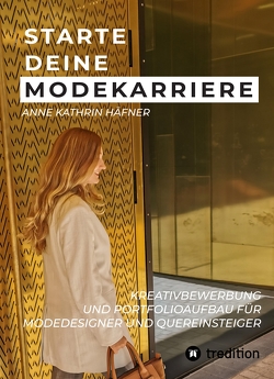 Starte deine Modekarriere von Häfner,  Anne-Kathrin