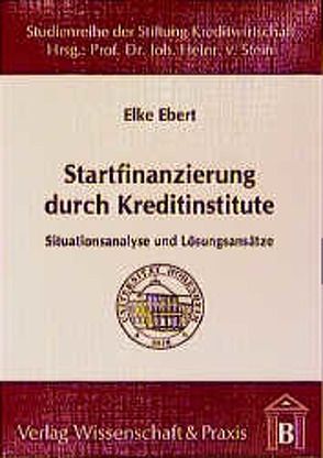 Startfinanzierung durch Kreditinstitute. von Ebert,  Elke