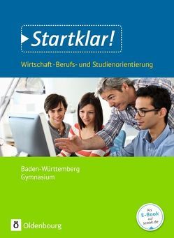 Startklar! – Wirtschaft/Berufs- und Studienorientierung – Gymnasium Baden-Württemberg – Gesamtband von Kochendörfer,  Jürgen