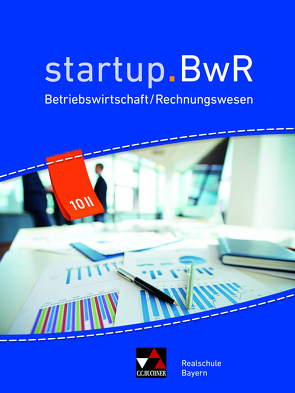 startup.BwR Realschule Bayern / startup.BwR Bayern 10 II von Geiger,  Jens, Gorzitzke,  Katrin, Meier,  Constanze