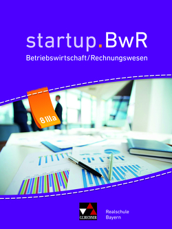 startup.BwR Realschule Bayern / startup.BwR Bayern 8 IIIa von Friedrich,  Manuel, Geiger,  Jens, Kohnhäuser,  Nicole, Meier,  Constanze, Nievelle,  Stefanie, Zimmermann,  Martin