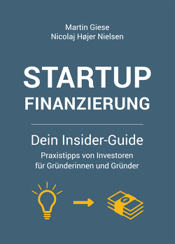 Startup Finanzierung: Dein Insider-Guide von Giese,  Martin, Nielsen,  Nicolaj Højer