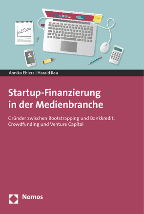 Startup-Finanzierung in der Medienbranche von Ehlers,  Annika, Rau,  Harald