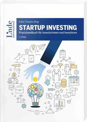 Startup Investing von Altrichter,  Michael, Artner,  Stefan, Brandstätter,  Klara, Ertler,  Markus, Fassl,  Lisa-Marie, Fernandez de Retana,  Carlos, Geweßler,  Katharina, Hansmann,  Johann, Hauser,  Magdalena, Hofreiter,  Birgit, Horak,  Daniel, Keiper-Knorr,  Daniel, Kreutzer,  Karin, Lassen,  Svenja, Lehner,  Bernhard, Maizar,  Karim, Marx,  Stefan, Pöltner,  Paul, Raisch,  Benedikt, Rieder,  Bernhard, Rohla,  Martin, Sablatnig,  Robert, Schmidt,  Lukas, Wenzl,  Martin, Wöss,  Nina