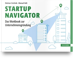 Startup Navigator – Das Workbook zur Unternehmensgründung von Grichnik,  Dietmar, Heß,  Manuel