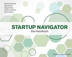 Startup Navigator von Antretter,  Torben, Grichnik,  Dietmar, Heß,  Manuel, Probst,  Diego, Pukall,  Britta