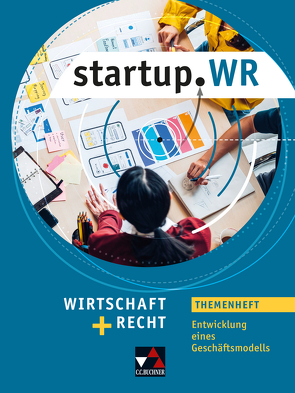 startup.WR Gymnasium Bayern – G9 / startup.WR Bayern Themenheft Geschäftsmodell von Tyll,  Tobias, Wintermeier,  Johannes