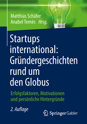 Startups international: Gründergeschichten rund um den Globus von Schaefer,  Matthias, Ternès,  Anabel