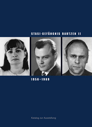 Stasi-Gefängnis Bautzen II 1956–1989 von Hattig,  Susanne, Klewin,  Silke, Liebold,  Cornelia, Morré,  Jörg