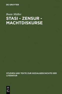 Stasi – Zensur – Machtdiskurse von Müller,  Beate