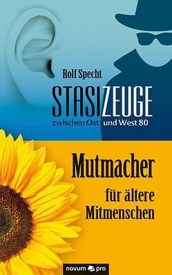 Stasizeuge zwischen Ost und West 80 – Mutmacher für ältere Mitmenschen von Specht,  Rolf