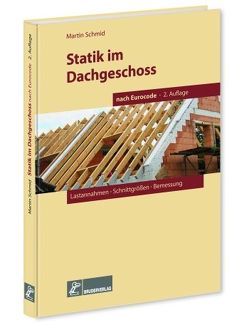 Statik im Dachgeschoss nach Eurocode, 2. Aufl. von Schmid,  Martin