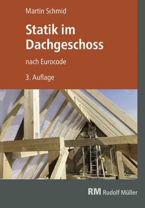 Statik im Dachgeschoss nach Eurocode, 3. Aufl. von Schmid,  Martin
