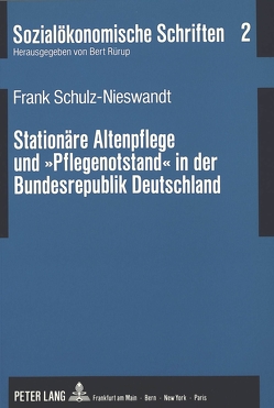 Stationäre Altenpflege und «Pflegenotstand» in der Bundesrepublik Deutschland von Schulz-Nieswandt,  Frank